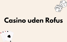 Casino Uden ROFUS Find Dit Ideelle Spil Casino Uden ROFUS Find Dit Ideelle Spil